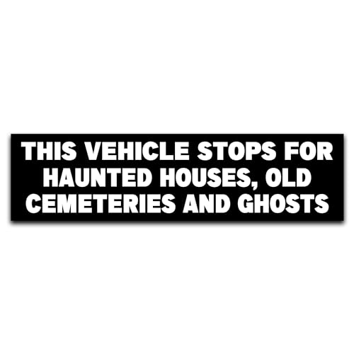 This Vehicle Stops For Haunted Houses Old Cemeteries And Ghosts Bumper Sticker, Vinyl Decal Waterproof, Stickers for Car Truck Vehicle, Funny Stickers for Adults Men Ladies, Size 11x3 inches