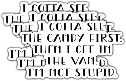(3pcs) I Gotta See The Candy First Then I Get in The Van I'm Not Stupid Sticker for Tumbler Funny Sarcastic Motivational Inspirational Quote Vinyl Decal for Kindle Laptop Water Bottle Phone-3x1.8"