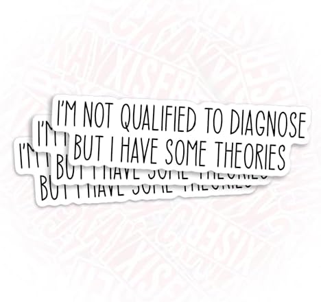 (3Pcs) I'm Not Qualified to Diagnose Sticker But I Have Some Theories Funny Sarcastic Sticker 3" Waterproof Die-Cut Vinyl Laptop Water Bottle Sticker Funny Birthday Gifts for Her Him 3 Inches