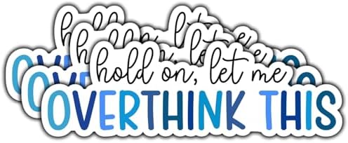 (3Pcs) Hold On Let Me Overthink This Sticker Funny Quote Sarcastic Decals Waterproof Vinyl Sticker for Books Laptops Phone Water Bottles Tumbler Cup Kindle 3 Inch