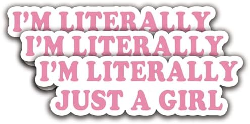(3Pcs) I'm Literally Just A Girl Sticker Quotes Funny Stickers Decal Waterproof Vinyl Stickers Adult for Laptop Kindle Car Tumbler Water Bottle Mug Phone Notebook Helmet - Size 3”x0,9”