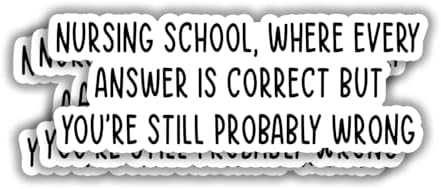 (3pcs) Nursing School Where Every Answer is Correct But You're Still Probably Wrong Sticker Gifts Nursing Accessories Funny Stickers for Water Bottles, Medical Stickers for Work Nurses Day- 3x1.1