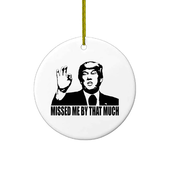 Trump Ceramic Christmas Tree Ornament | Missed By That Much