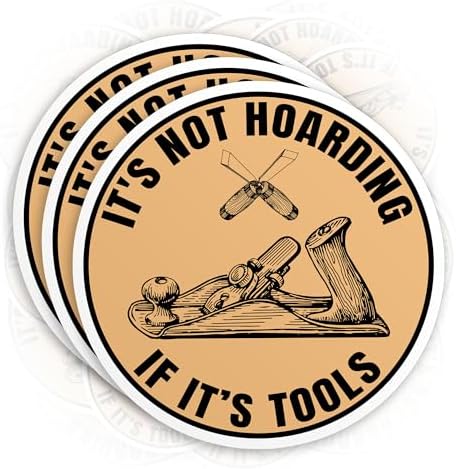 (3Pcs) It's Not Hoarding If Its Tools Stickers, 3" Funny Carpenter Wood Worker Die-Cut Waterproof Vinyl Sticker for Hard Hat Laptop Water Bottle Phone Kindle Decal Stuff Gifts for Woodworker 3 Inches