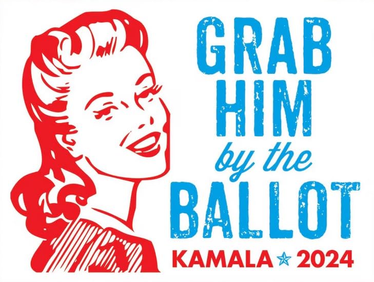 Grab Him By The Ballot - Kamala Harris - Funny Anti-Trump 18X24 inch 2-Sided Political Yard Sign with Stake