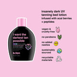 b.tan UV Tanning Bed Lotion | I Want The Darkest Tan Possible - x4000 Tan Intensifiers, Indoor & Outdoor Tan Accelerator, Best Browning Lotion, 12 Fl Oz