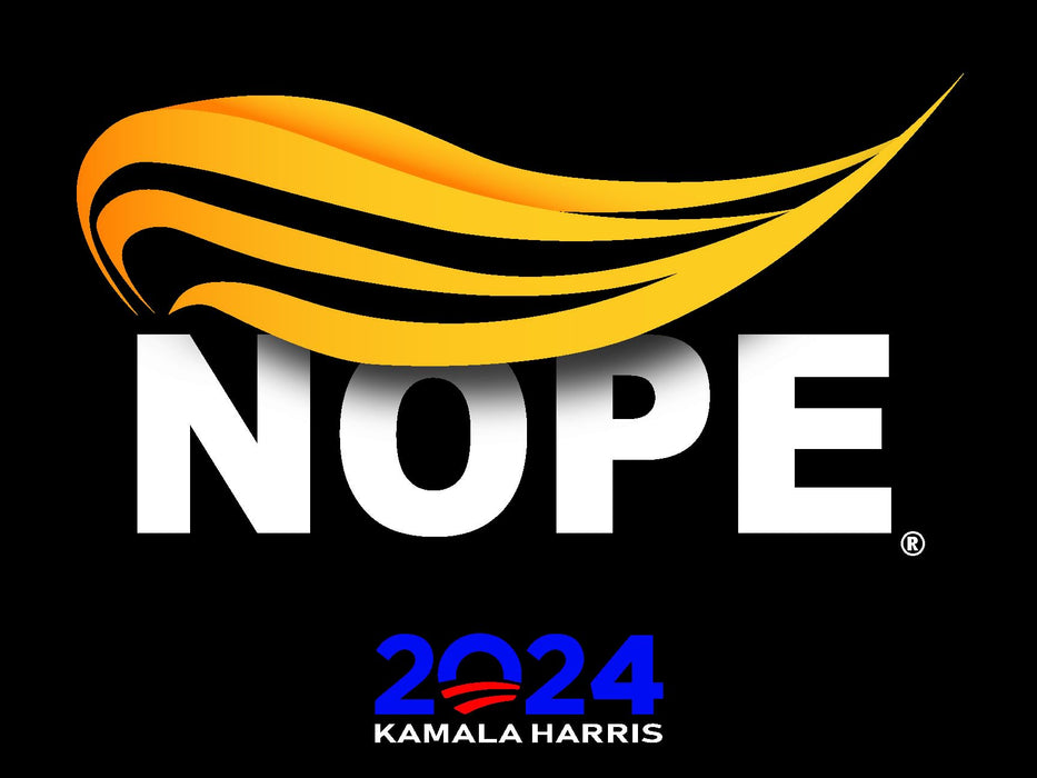 NOPE - Vote Harris 2024 - Anti-Trump 18X24 inch 2-Sided Political Yard Sign with Stake