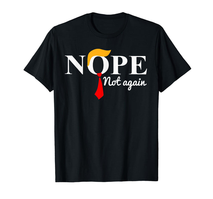 Nope Not Again Funny Trump T-Shirt