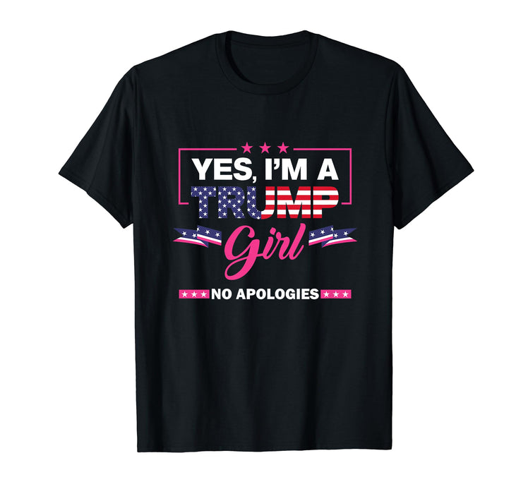 Yes I'm A Trump Girl No Apologies 2024 Election Womens T-Shirt