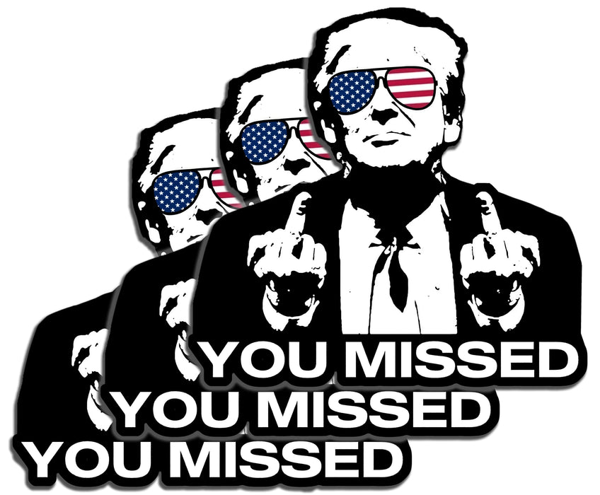 Trump You Missed Sticker/Decal 3 PACK