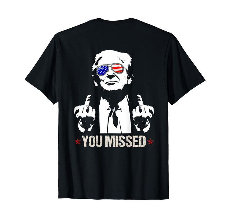 YOU MISSED Donald Trump Funny Pro Trump 2024 (On Back) T-Shirt