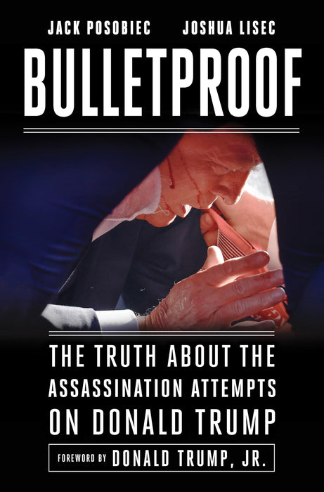 Bulletproof: The Truth about the Assassination Attempts on Donald Trump