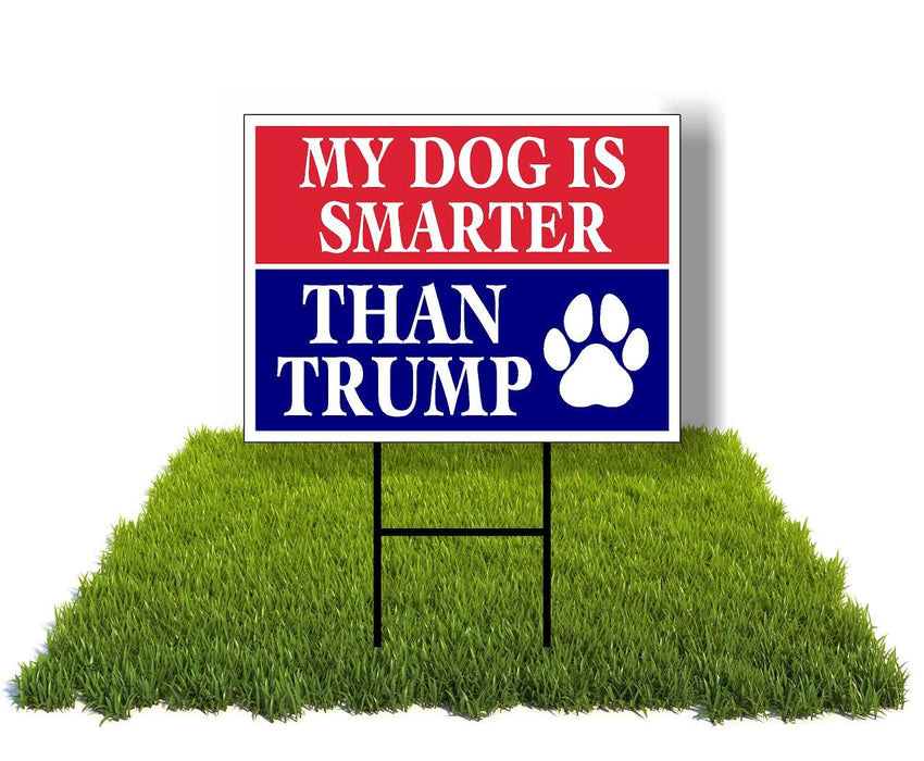 Eco My Dog Is Smarter Than Trump Biden 1 Double Sided 12x16 in Yard Road Sign w/Stand