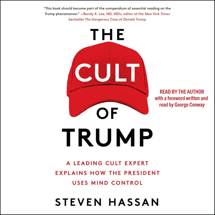 The Cult of Trump: A Leading Cult Expert Explains How the President Uses Mind Control