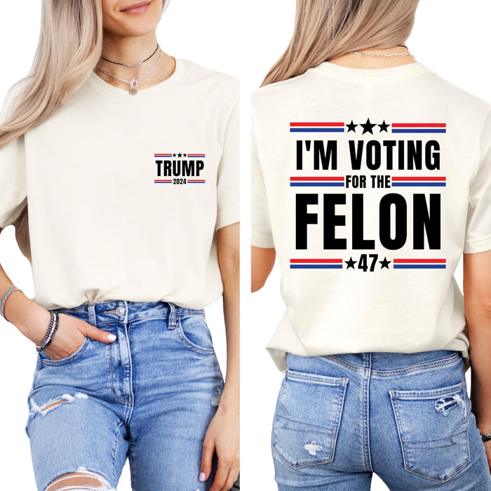 I'm Voting for Felon T-shirt, Political Shirts for Men and Women, Trump 2024 T-shirt, Convicted Felon Tee, Sof and Comfortable Trump Tees