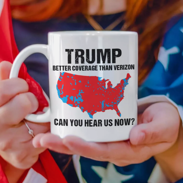 Trump Better Coverage Than Verizon Can You Hear Us Now Trump Won Mug